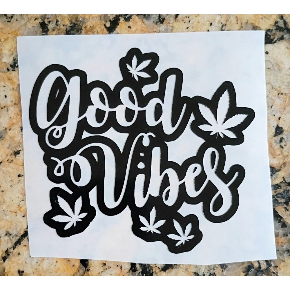 Good Vibes Vinyl Decal Stoner Quote Sticker Car Window Laptop Decal weed pot